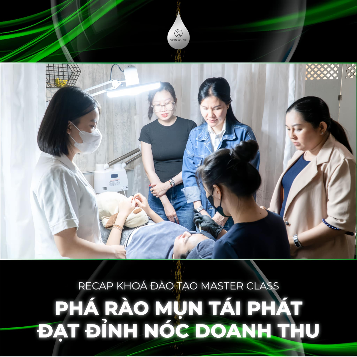 RECAP KHÓA ĐÀO TẠO MASTER CLASS: PHÁ RÀO MỤN TÁI PHÁT - ĐẠT ĐỈNH DOANH THU
